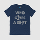 Who Gives a Shift Mens Crew Tee