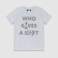 Who Gives a Shift Mens Crew Tee