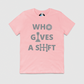 Who Gives a Shift Mens Crew Tee